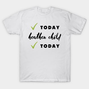 not today heathen child not today T-Shirt